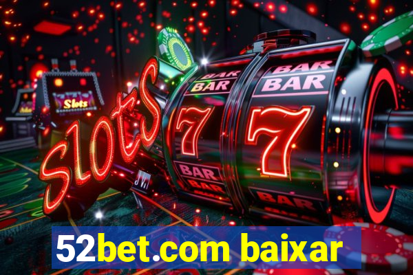 52bet.com baixar